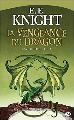 Amazon Fr L Age Du Feu Tome 2 La Vengeance Du Dragon Knight E E Jean Baptiste Bernet Livres