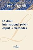 Le droit international privé : esprit et méthodes : Mélanges en l'honneur de Paul Lagarde by