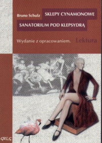 Sklepy cynamonowe Sanatorium pod Klepsydra. Wydanie z opracowaniem (Polska wersja jezykowa)