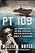 PT 109: An American Epic of War, Survival, and the Destiny of John F. Kennedy