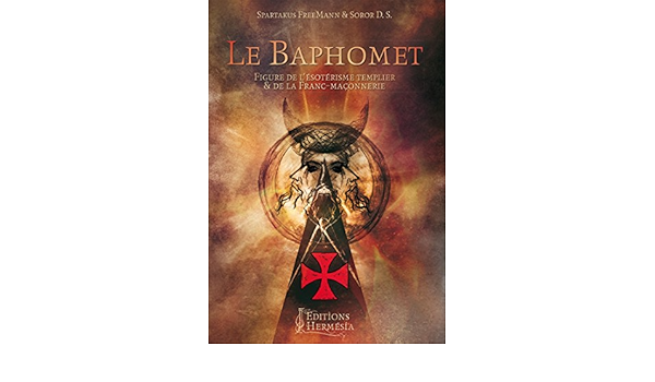 Amazon Com Le Baphomet Figure De L Esoterisme Templier De La Franc Maconnerie French Edition Ebook Freemann Spartakus D S Soror Kindle Store