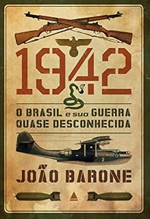 Livro 1942: O Brasil e sua guerra quase desconhecida