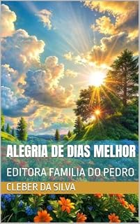 Livro ALEGRIA DE DIAS MELHOR : EDITORA FAMILIA DO PEDRO