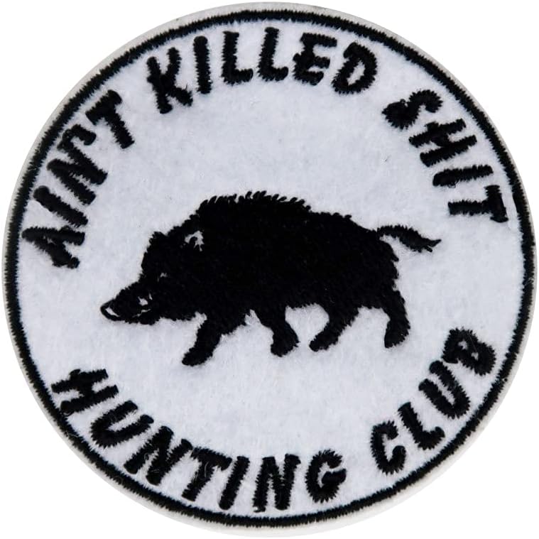 Mixed Media - Hunting Club Ain't Killed Shit Embroidered Iron On Patch