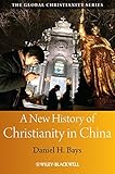 A New History of Christianity in China