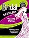 Bridal Bargains Wedding Planner: The Dollars & Sense Guide To Planning Your Wedding by 