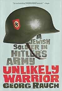 Amazon Com Unlikely Warrior A Jewish Soldier In Hitler S