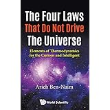 The Four Laws That Do Not Drive the Universe: Elements of Thermodynamics for the Curious and Intelligent