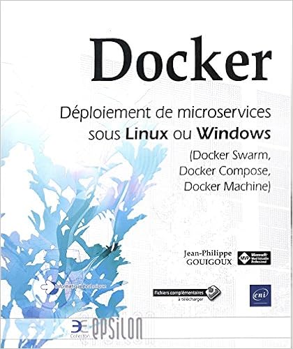 Docker - Déploiement de microservices sous Linux ou Windows (Docker Swarm, Docker Compose, Docker Machine)