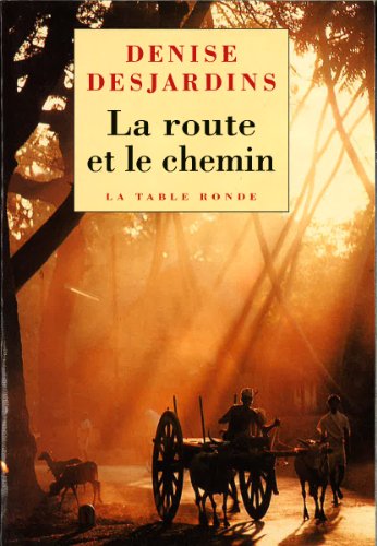 La route et le chemin: Carnets de voyage et d'ascèse (French Edition) by Denise Desjardins (Paperback)