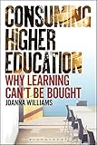Consuming Higher Education: Why Learning Can't be Bought