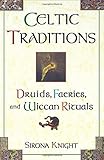 Celtic Traditions by Sirona Knight