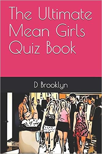 The Ultimate Mean Girls Quiz Book Brooklyn D 9781711930688 Amazon Com Books
