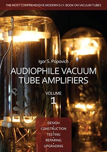 Audiophile Vacuum Tube Amplifiers Volume 3: Popovich, Igor S