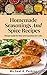 Seasonings: Homemade Seasoning and Spice Recipes (Over 150 Seasoning & Spice Mixes to Add Flavour to Your Meals)