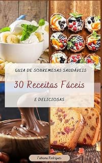 Livro Guia de Sobremesas Saudáveis: 30 Receitas Fáceis e Deliciosas