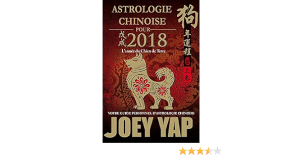 Astrologie Chinoise Pour 2018 L Annee Du Chien De Terre French Edition Yap Joey 9782875141392 Amazon Com Books