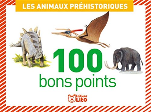Les animaux préhistoriques : 100 bons points by