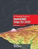 A Practical Guide to AutoCAD Map 3D 2013 by 