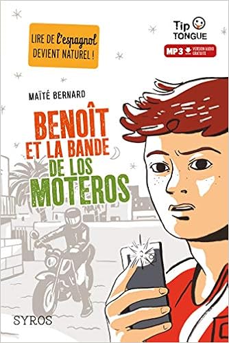 Benoît et la bande de los Moteros - collection Tip Tongue - A2 intermédiaire - dès 12 ans Benoît et la bande de los Moteros - collection Tip Tongue - A2 intermédiaire - dès 12 ans