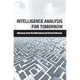 Intelligence Analysis for Tomorrow: Advances from the Behavioral and Social Sciences