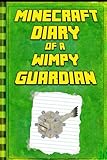 Minecraft: Diary of a Minecraft Guardian: Legendary Minecraft Diary. An Unnoficial Minecraft Kids Stories (Minecraft Diary of a Wimpy, Books For Kids Ages 4-6, 6-8, 9-12)