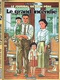 Le Journal de mon pÃ¨re, tome 1 : le grand incendie by 