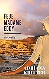 Feue Madame Eddy: Nouvelle (French Edition) by Adriana Kritter