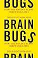 Brain Bugs: How the Brain's Flaws Shape Our Lives