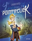 L'histoire du Point'n Click : L'épopée du jeu d'aventure graphique by 