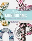 Paper Monograms: Create Beautiful Quilled Letters by Stacy Bettencourt, Amanda Luke
