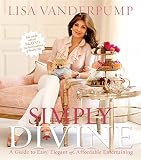 Simply Divine: A Guide to Easy, Elegant, and Affordable Entertaining Simply Divine: A Guide to Easy, Elegant, and Affordable Entertaining