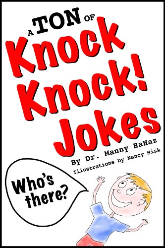 A TON of Knock Knock Jokes: Funny Jokes for Kids: Knock Knock Jokes