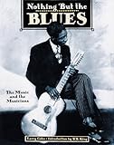 Nothing But the Blues : The Music and the Musicians, , 0789206072