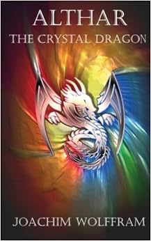 Althar - The Crystal Dragon (Volume 1), by Joachim Wolffram Althar - The Crystal Dragon (Volume 1), by Joachim Wolffram