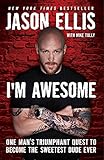 I'm Awesome: One Man's Triumphant Quest to Become the Sweetest Dude Ever by Jason Ellis, Mike Tully