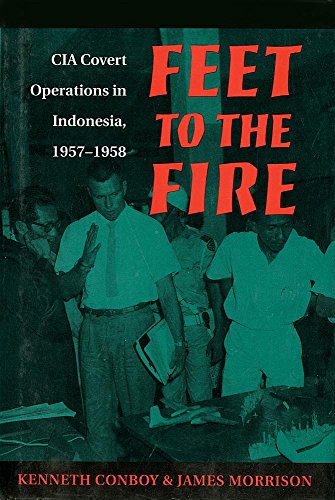 Free Feet to the Fire: CIA Covert Operations in Indonesia, 1957-1958<br />WORD