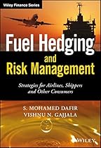 Fuel Hedging and Risk Management: Strategies for Airlines, Shippers and Other Consumers (The Wiley Finance Series) Fuel Hedging and Risk Management: Strategies for Airlines, Shippers and Other Consumers (The Wiley Finance Series)