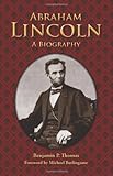 Abraham Lincoln: A Biography