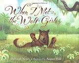 Front cover for the book When I Met the Wolf Girls by Deborah Noyes