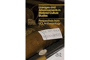 Lineages and Advancements in Material Culture Studies: Perspectives from UCL Anthropology