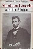 Abraham Lincoln and the Union, Handlin, Oscar and Handlin, Lilian, 0316343153