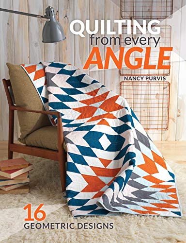 Quilting From Every Angle: 16 Geometric Designs by Nancy Purvis