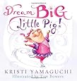 Dream Big, Little Pig!