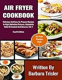 Air Fryer Cookbook: Delicious And Easy-To-Prepare Recipes In High-Definition Pictures, Alphabetic Ta Air Fryer Cookbook: Delicious And Easy-To-Prepare Recipes In High-Definition Pictures, Alphabetic Ta