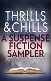Thrills & Chills: A Suspense Fiction Sampler: Pretty Baby\Field of Graves\Only Daughter\The Undoing\Missing Pieces\The Drowning Girls