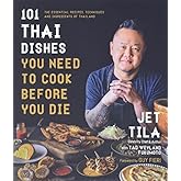 NEW-ishes You Need to Cook Before You Die: The Essential Recipes, Techniques and Ingredients of Thailand