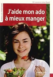J'aide mon ado à mieux manger