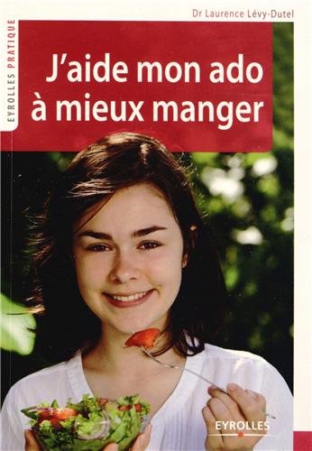 J'aide mon ado à mieux manger