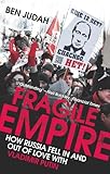 Fragile Empire: How Russia Fell In and Out of L...